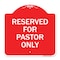 Signmission Designer Series Sign Reserved for Pastor Only, Red & White Aluminum Sign, 18" x 18", RW-1818-23192 A-DES-RW-1818-23192 - alternate 1